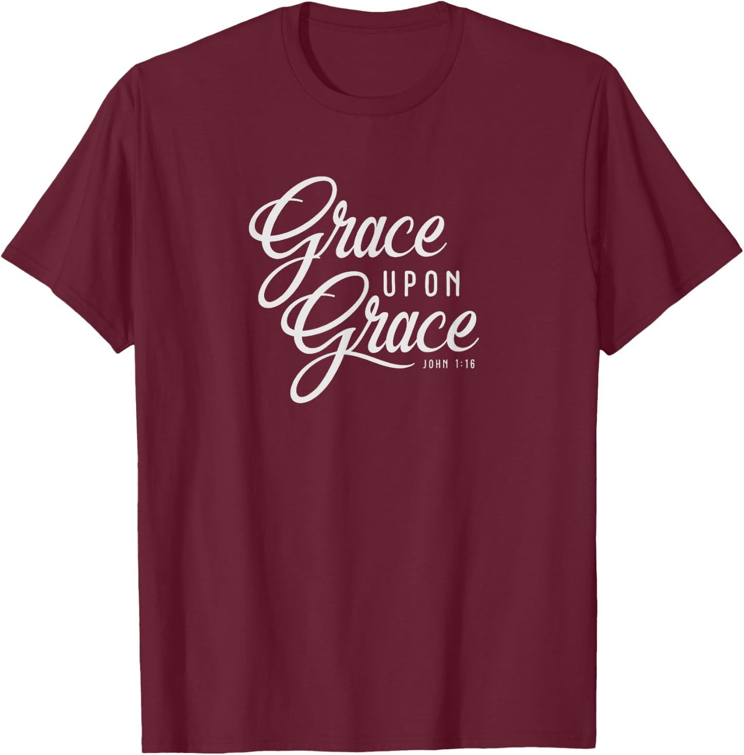 Grace Upon Grace Christian Faith Bible Verse Quote T-Shirt - T-Shirt | Maroon