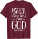 Be Still and Know That I am God T shirt Christian Jesus T-Shirt - T-Shirt | Maroon