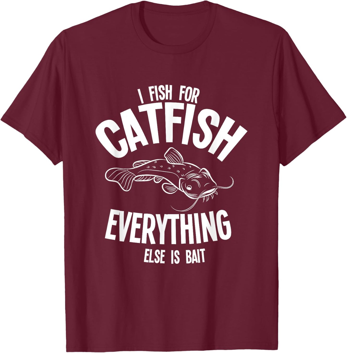 Catfishing Shirt Catfish Fisherman Flathead Fisher T-Shirt - T-Shirt | Maroon