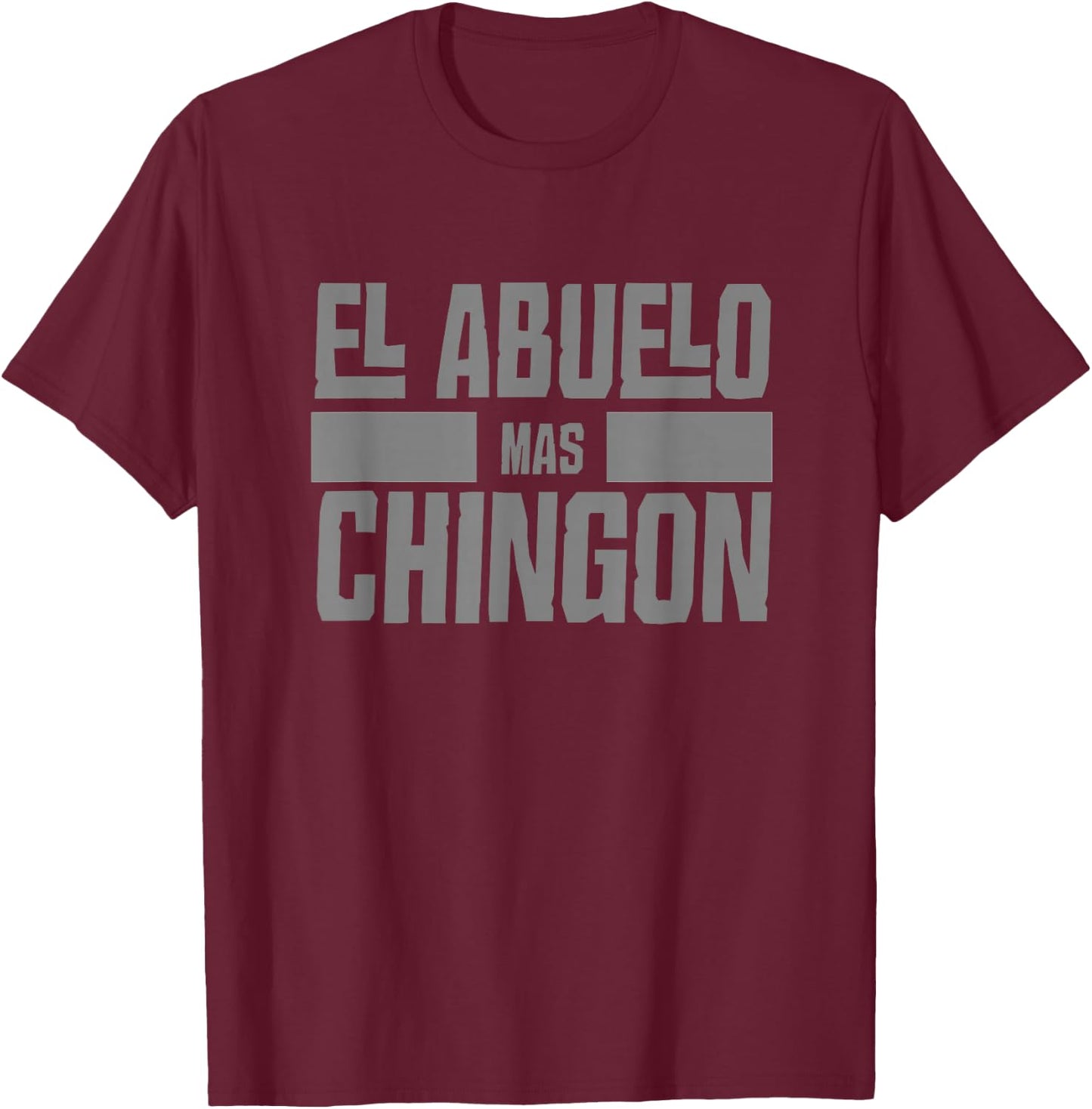 El Abuelo Mas Chingon Spanish Grandpa T-Shirt - T-Shirt | Maroon