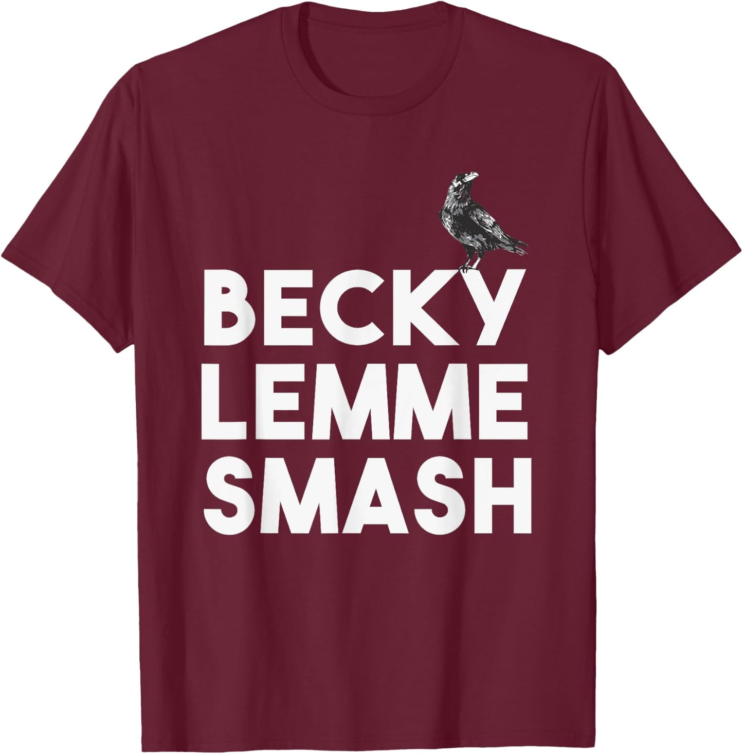 Becky Lemme Smash Let Ron Smash Meme Bird Birds T-Shirt - T-Shirt | Maroon