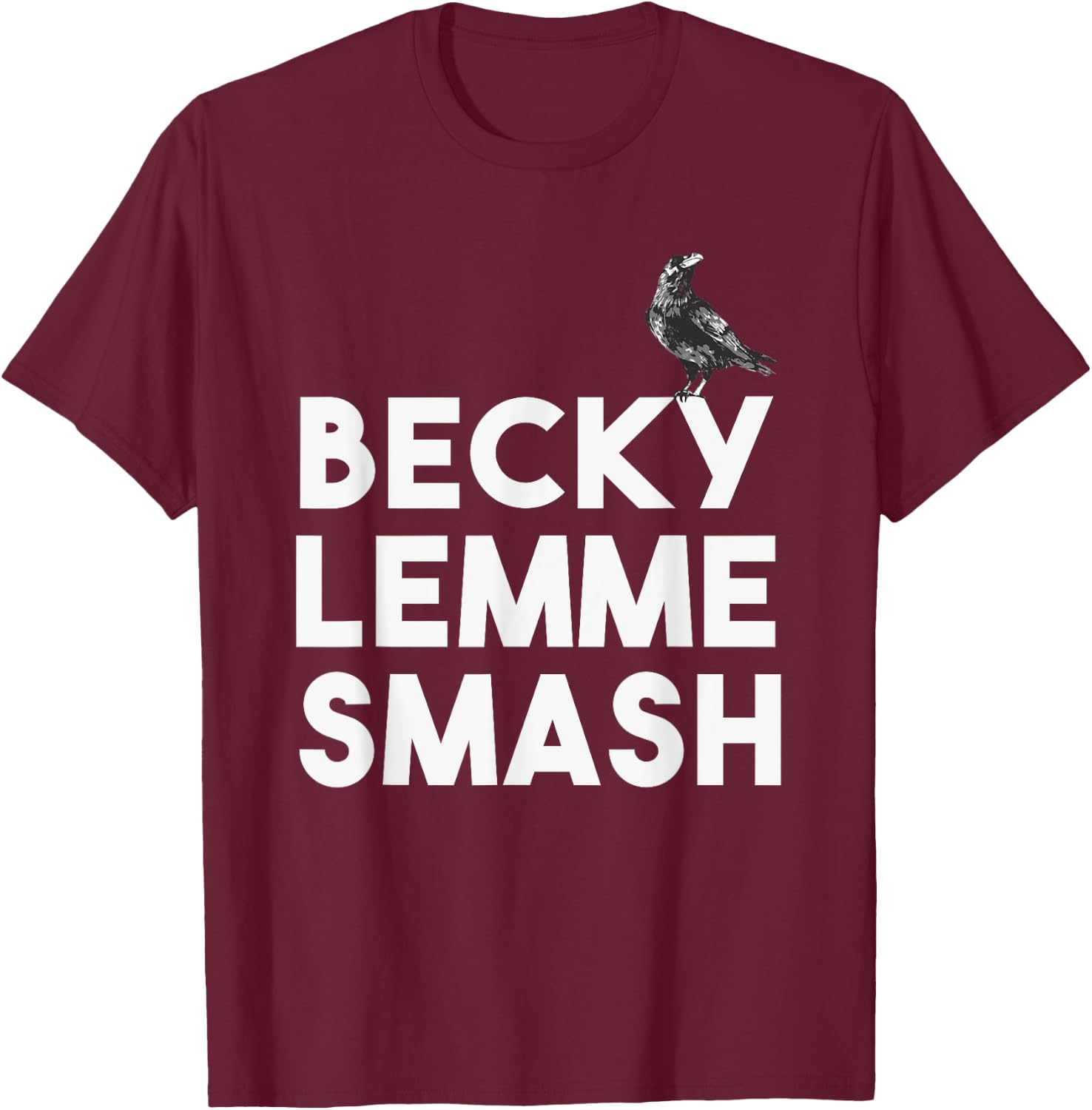 Becky Lemme Smash Let Ron Smash Meme Bird Birds T-Shirt - T-Shirt | Maroon