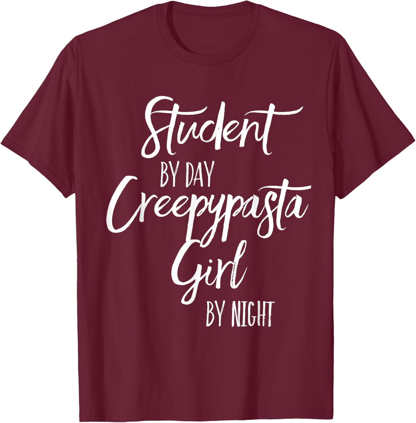 Student By Day Creepypasta Girl By Night Gifts For Teen Girl T-Shirt - T-Shirt | Maroon