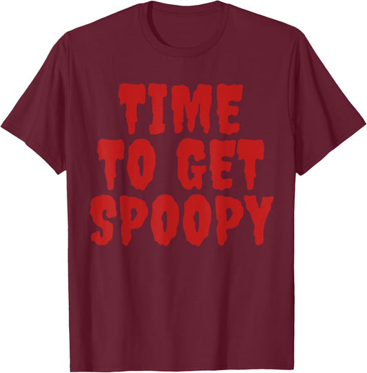 Time To Get Spoopy Funny Spooky Halloween Meme T-Shirt - T-Shirt | Maroon