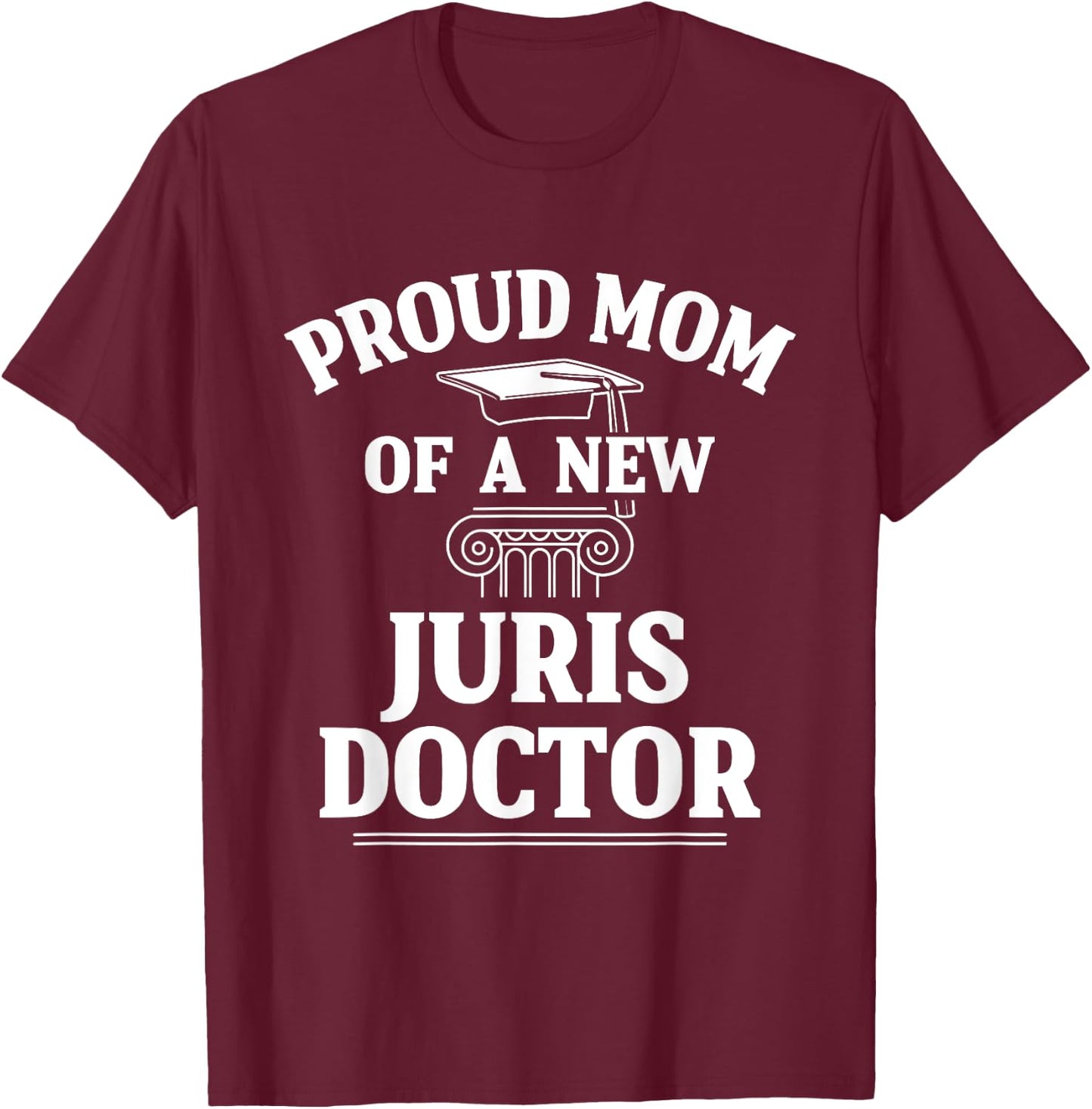Juris Doctor of Jurisprudence Mom Law School Graduation T-Shirt - T-Shirt | Maroon