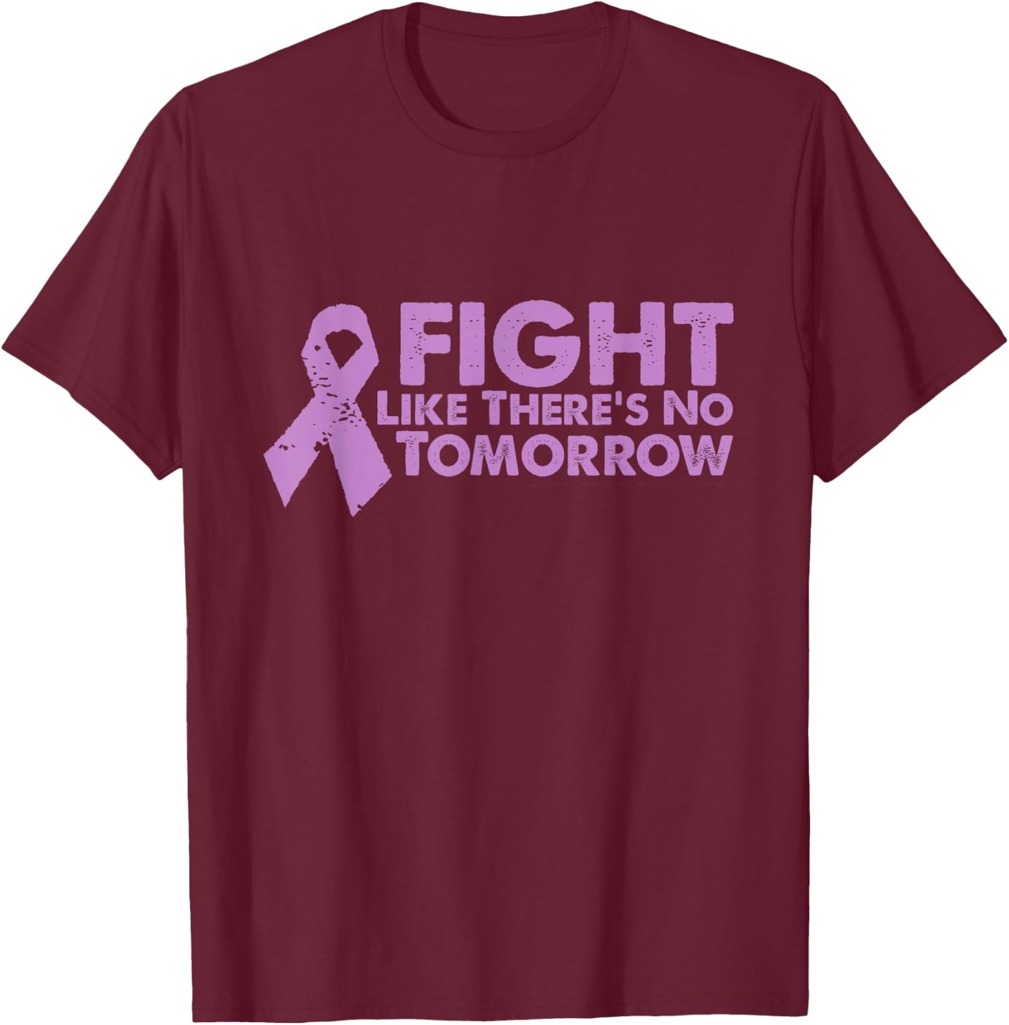 Fight Like Theres No Tomorrow Cancer Relay T-Shirt - T-Shirt | Maroon