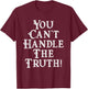 You Can't Handle The Truth Movie Quote Funny T-Shirt - T-Shirt | Maroon