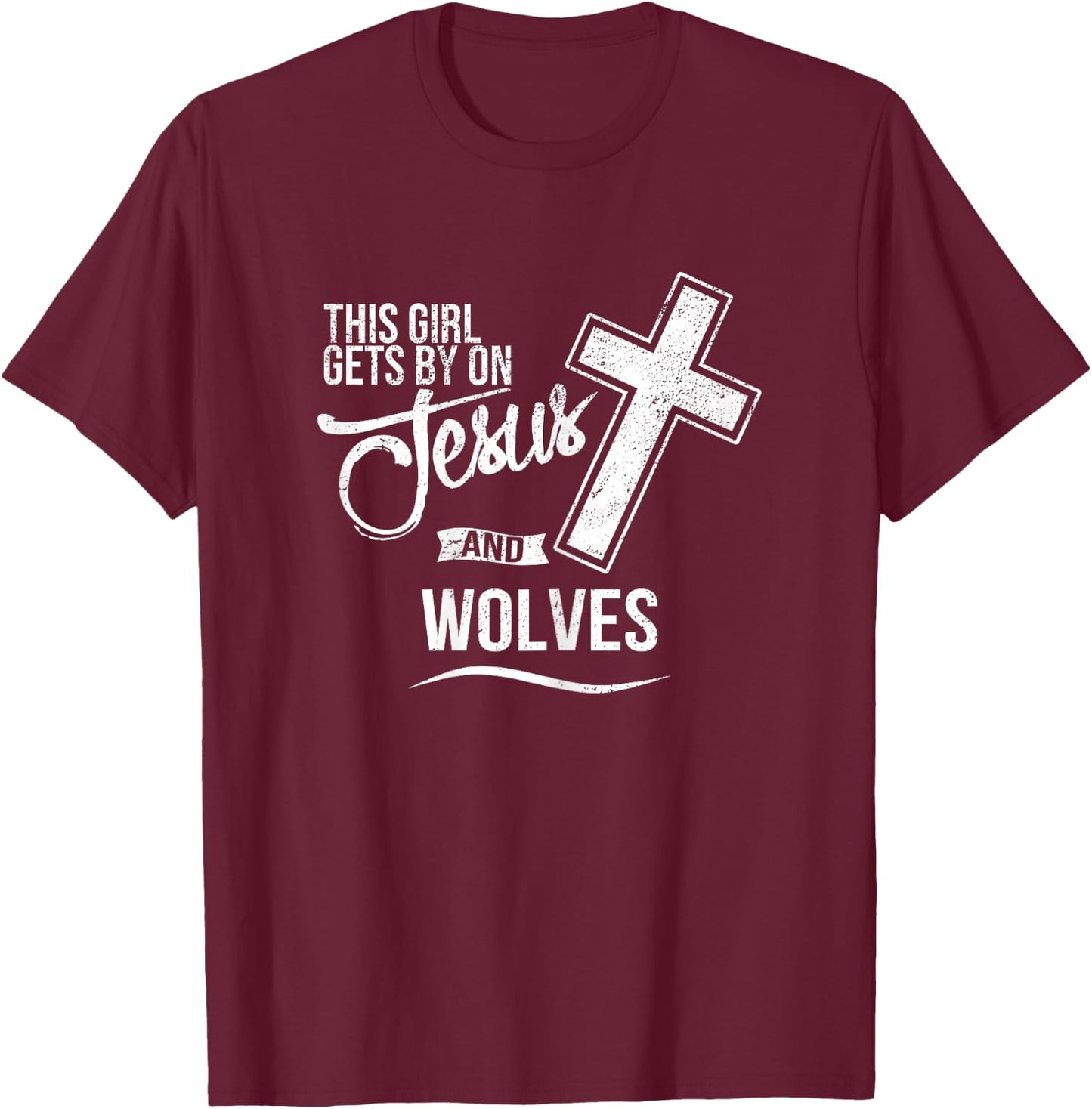 This Girl Gets By On Jesus and WOLVES Religious WOLF T-Shirt - T-Shirt | Maroon