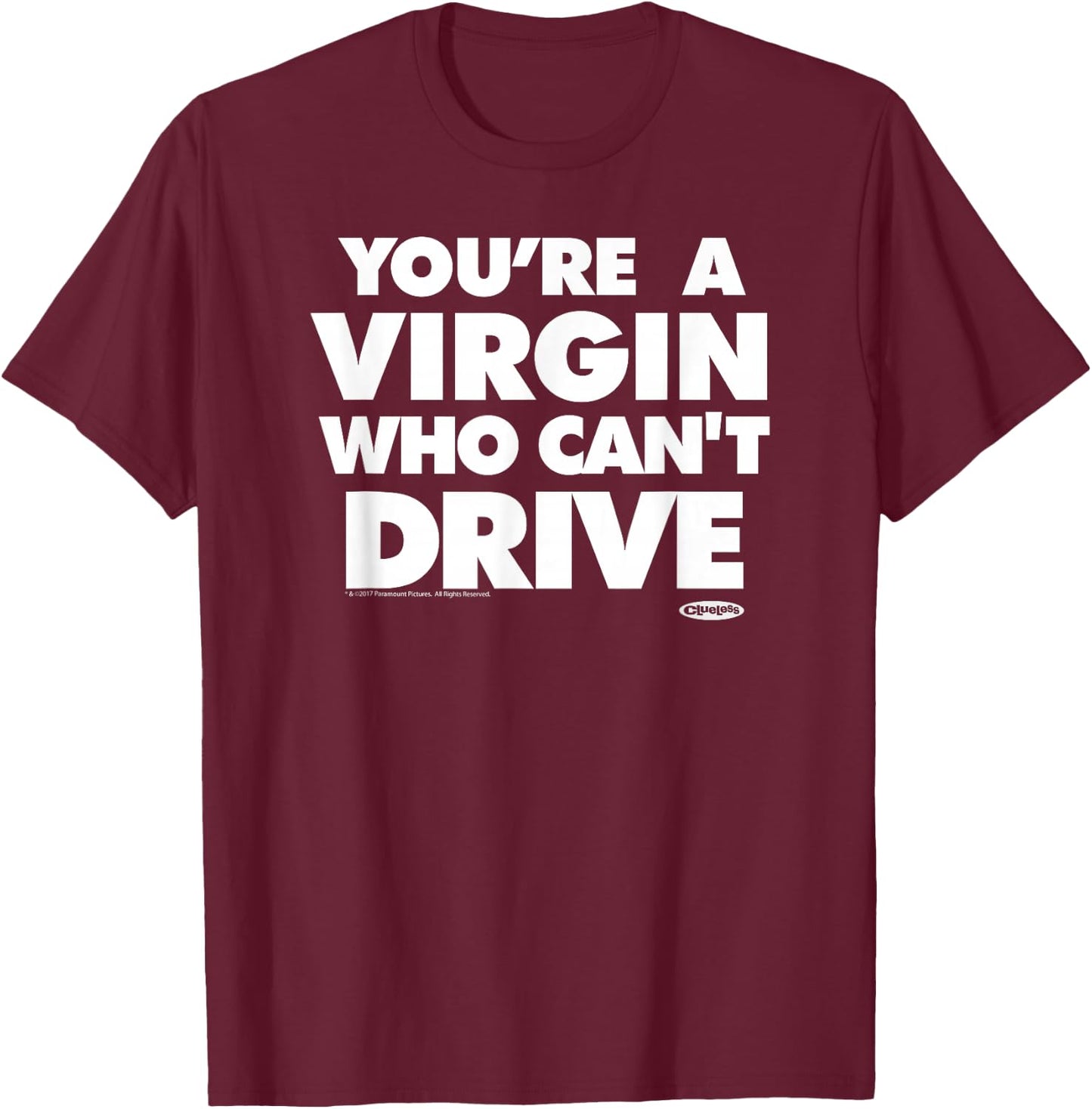 Clueless You're A Virgin Quote T-Shirt - T-Shirt | Maroon