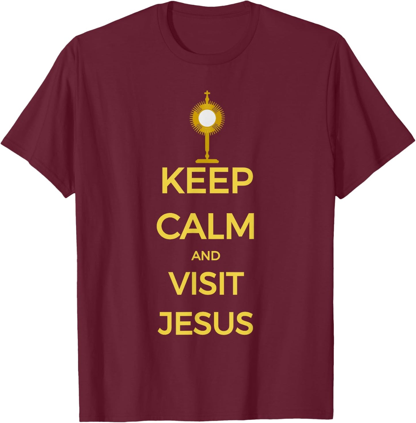 Keep Calm and Visit Jesus Catholic Adoration T-Shirt - T-Shirt | Maroon