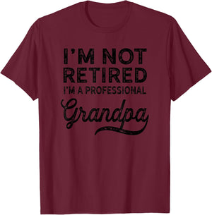 I'm Not Retired A Professional Grandpa Shirt Father Day Gift T-Shirt - T-Shirt | Maroon