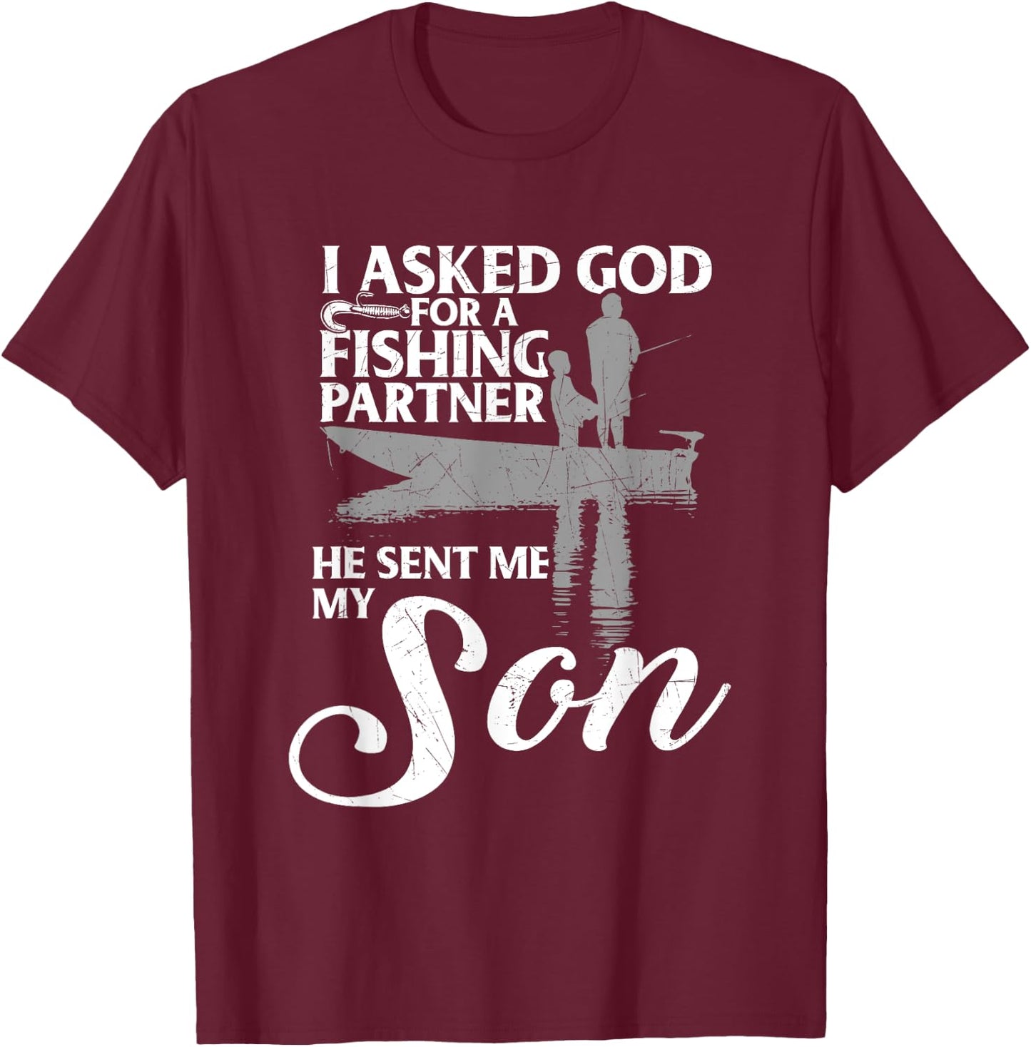 I Asked God For My Fishing Partner Father Son T-Shirt - T-Shirt | Maroon