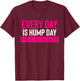 Funny Spay and Neuter Shirt Everyday is Hump Day T Shirt T-Shirt - T-Shirt | Maroon