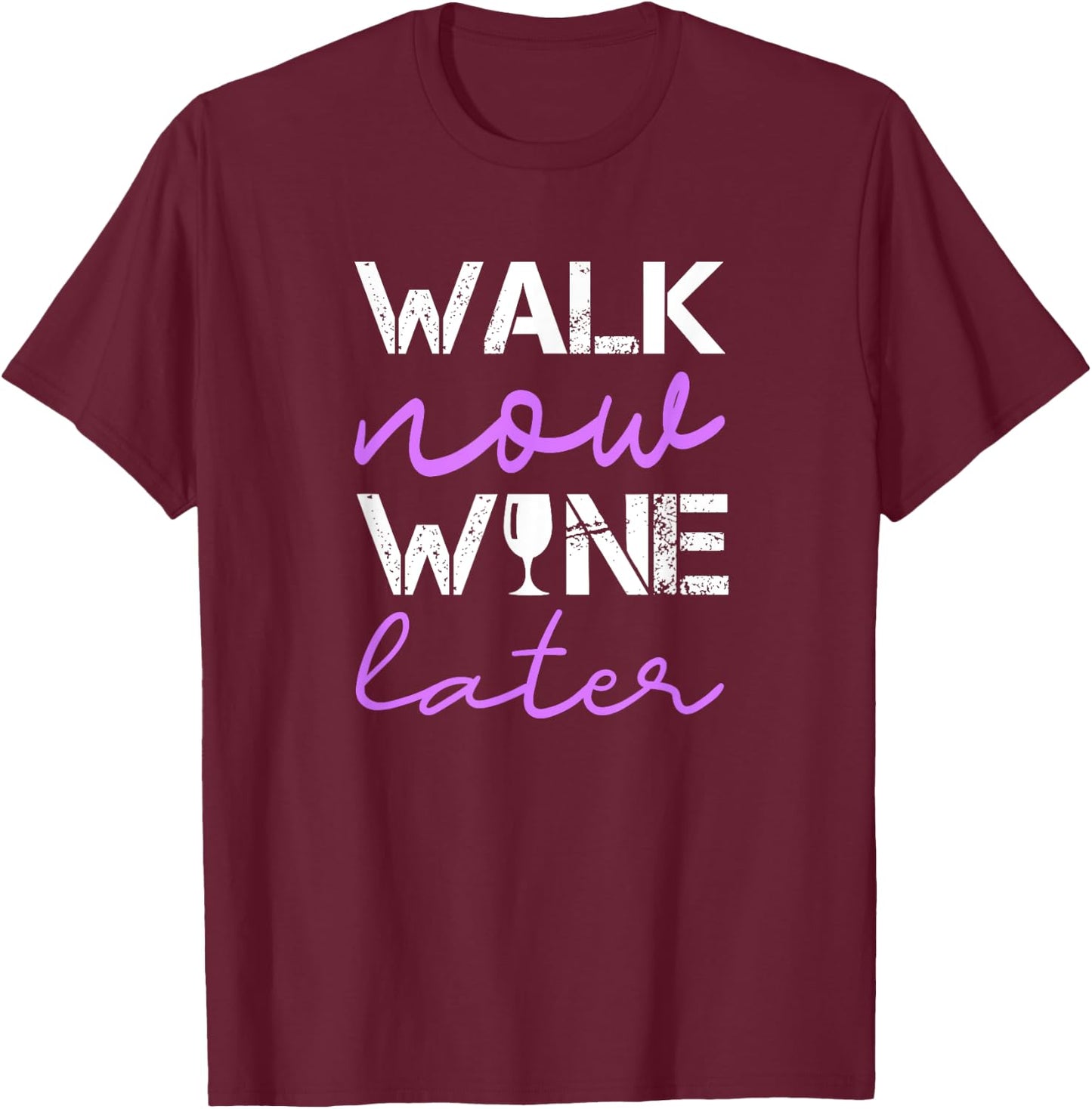 Workout Walk Now Wine Later Funny Walking T-Shirt - T-Shirt | Maroon