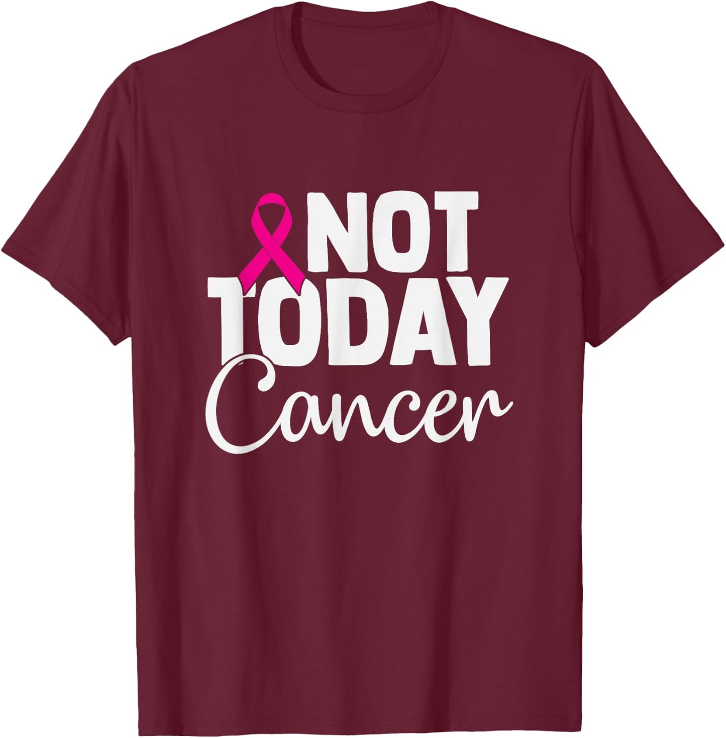 Breast Cancer Awareness Month Pink Ribbon Not Today Cancer T-Shirt - T-Shirt | Maroon