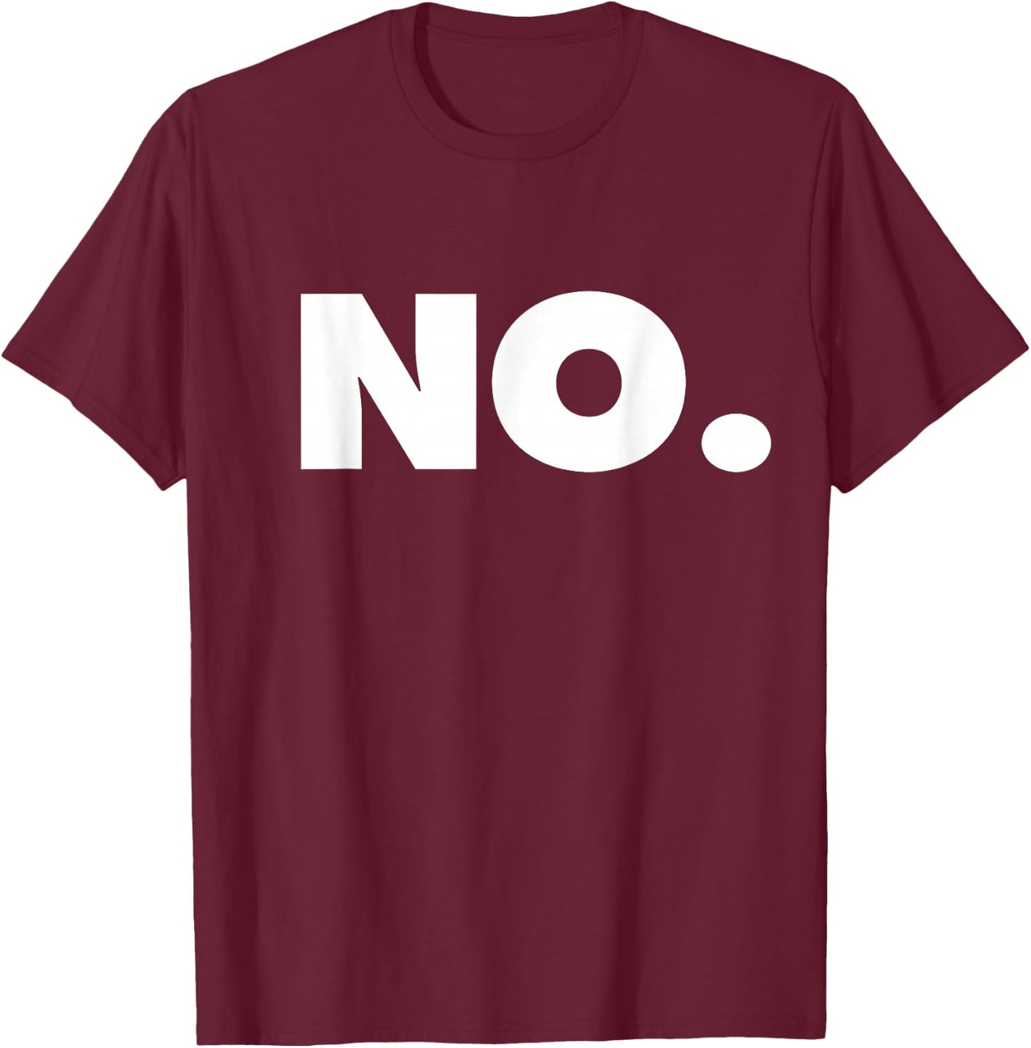 The Word NO | A Design That says NO T-Shirt - T-Shirt | Maroon