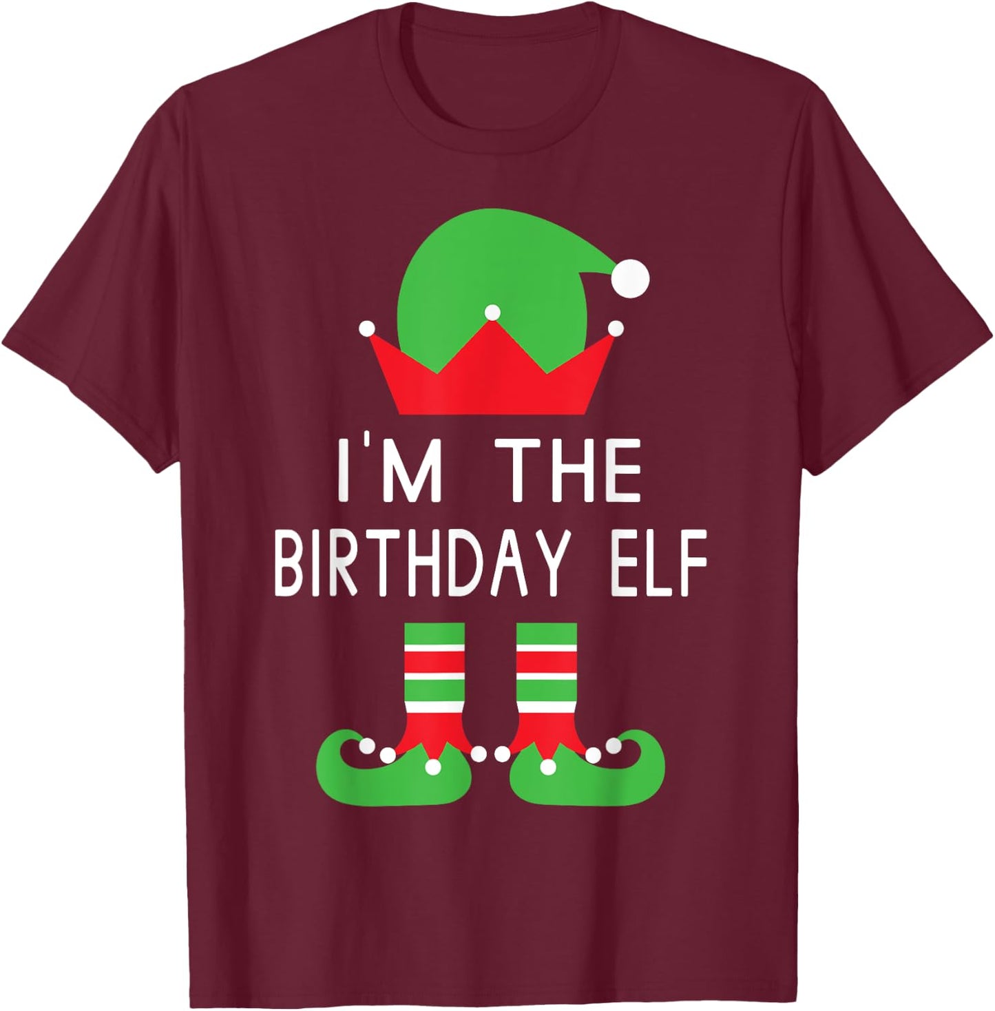 I'm The Birthday Elf Funny Christmas T Shirt T-Shirt - T-Shirt | Maroon
