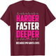 Harder Faster Deeper Because CPR Saves Lives | Funny Nurse T-Shirt - T-Shirt | Maroon