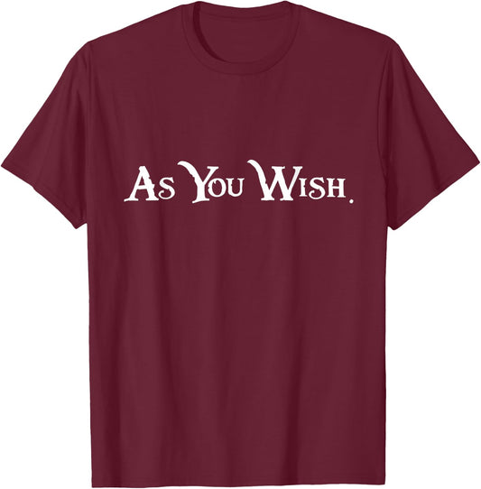As You Wish Pirate Style Fantasy Text T-Shirt - T-Shirt | Maroon