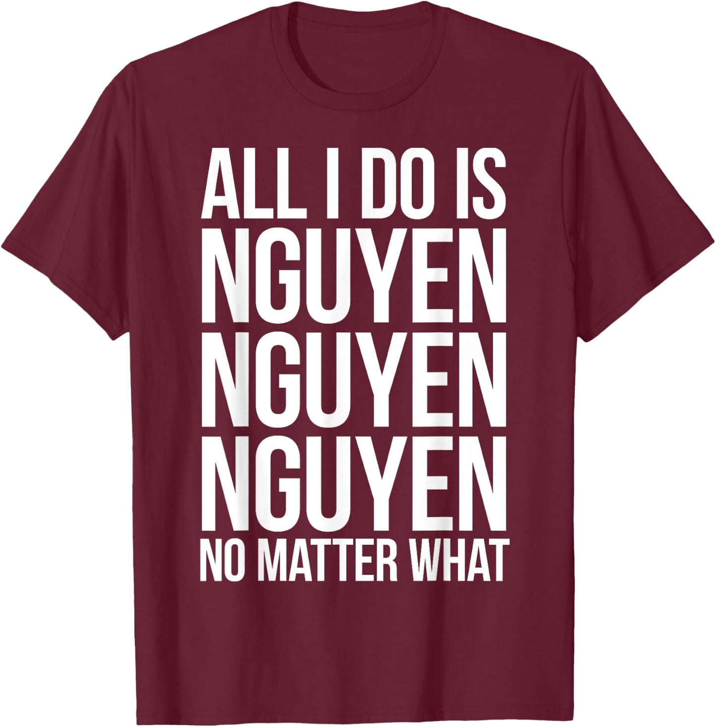 All I Do is Nguyen Winning Vietnamese Pride T-Shirt - T-Shirt | Maroon
