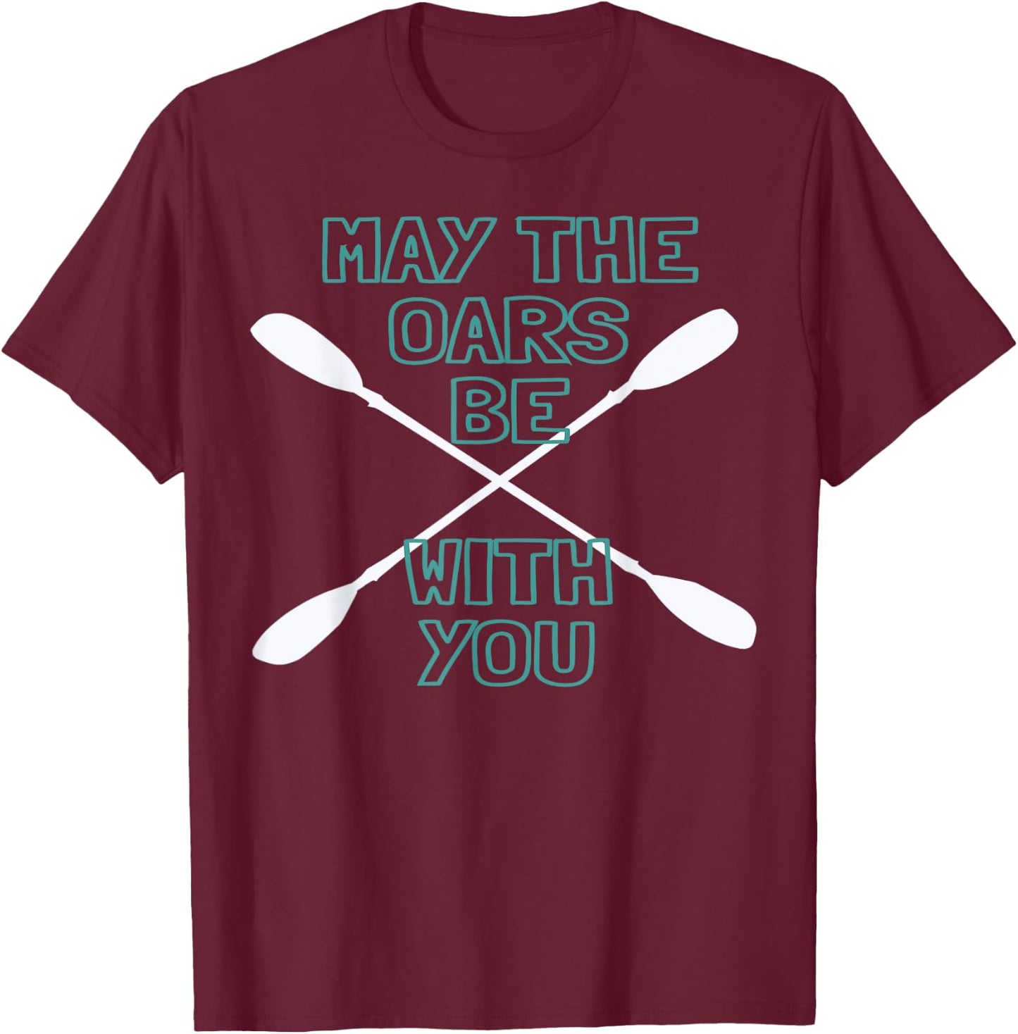 Kayak May the Oars Be with You Water Sports T-Shirt - T-Shirt | Maroon