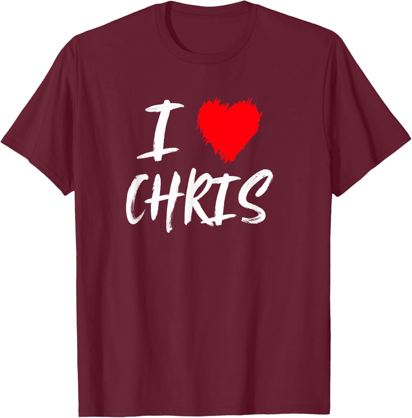 I Love Chris Boyfriend Husband Son Dad Valentine T-Shirt - T-Shirt | Maroon