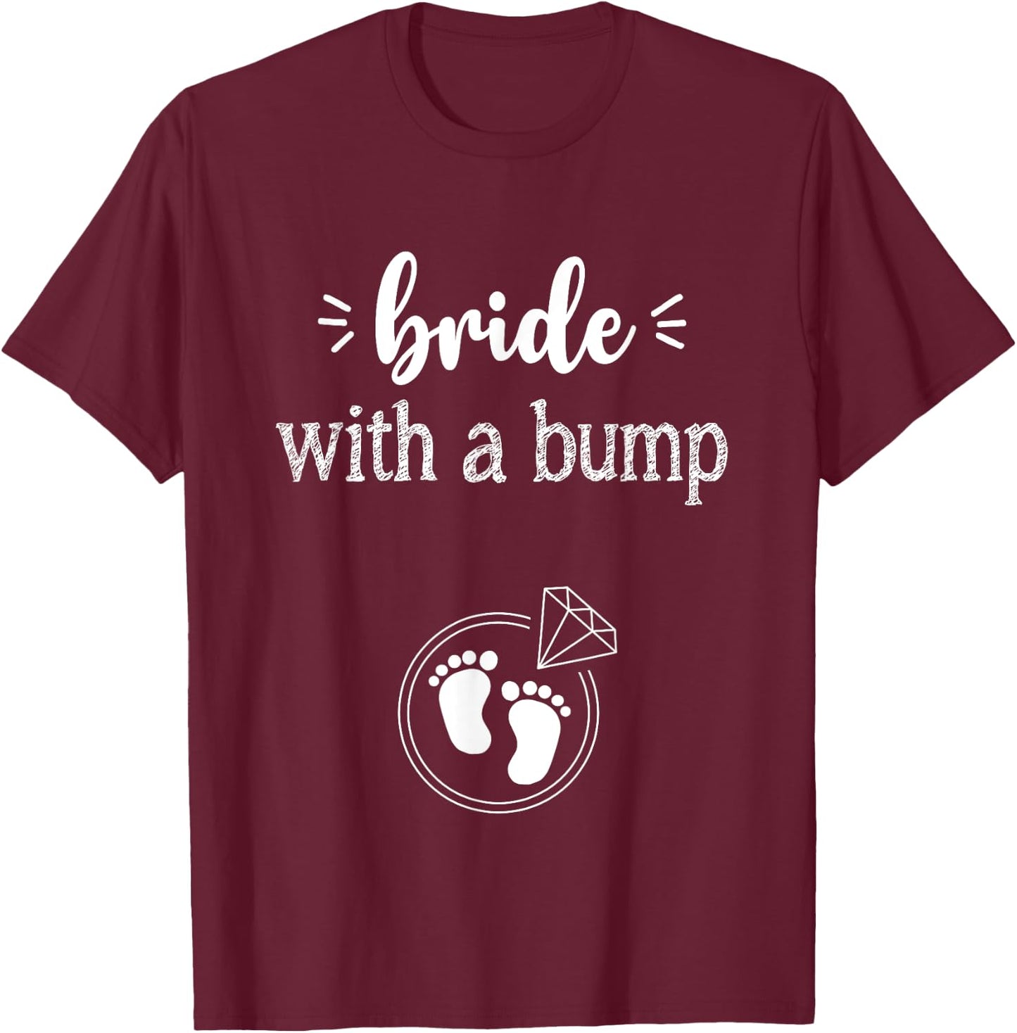 Pregnancy Bride with a Bump Shirt for a Wife and Mom to be T-Shirt - T-Shirt | Maroon