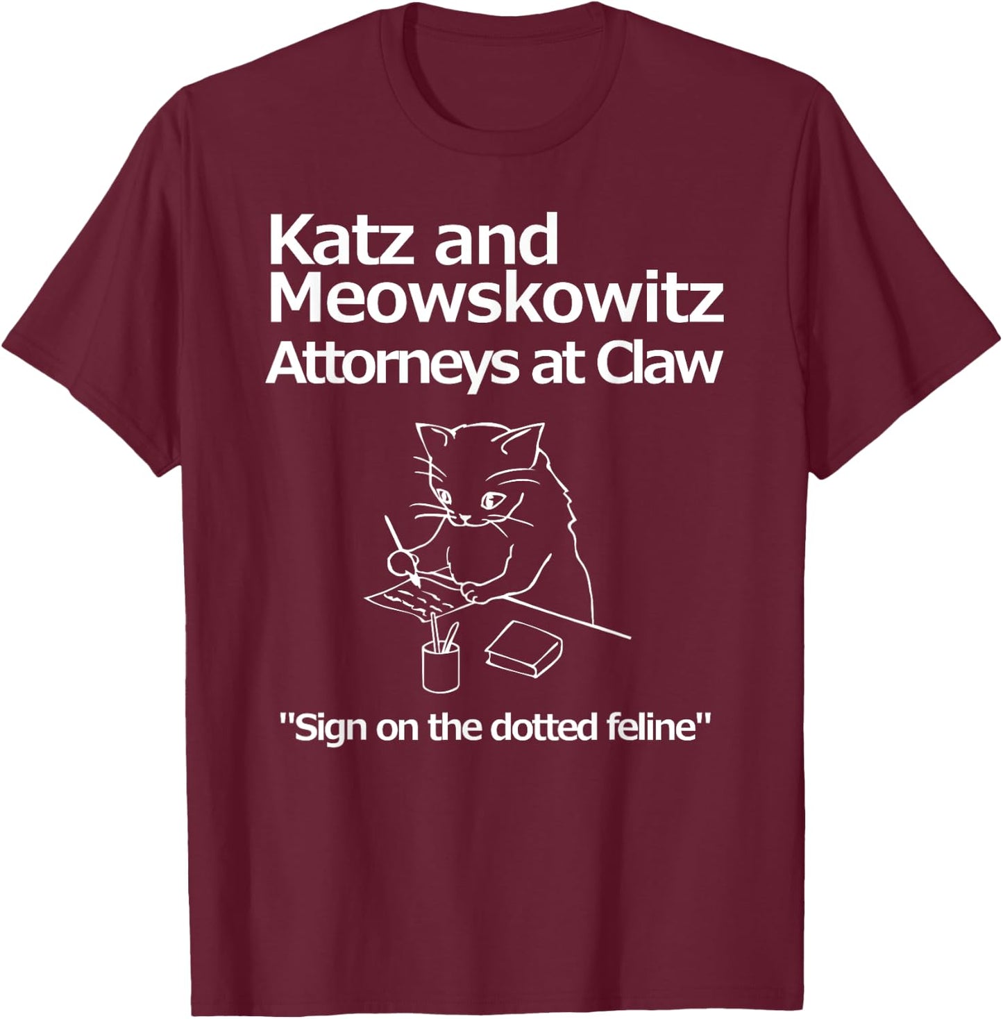 Funny Cat Lawyer Attorney Fake Law Firm Katz Meowskowitz Men Women Girls Kids T-Shirt - T-Shirt | Maroon