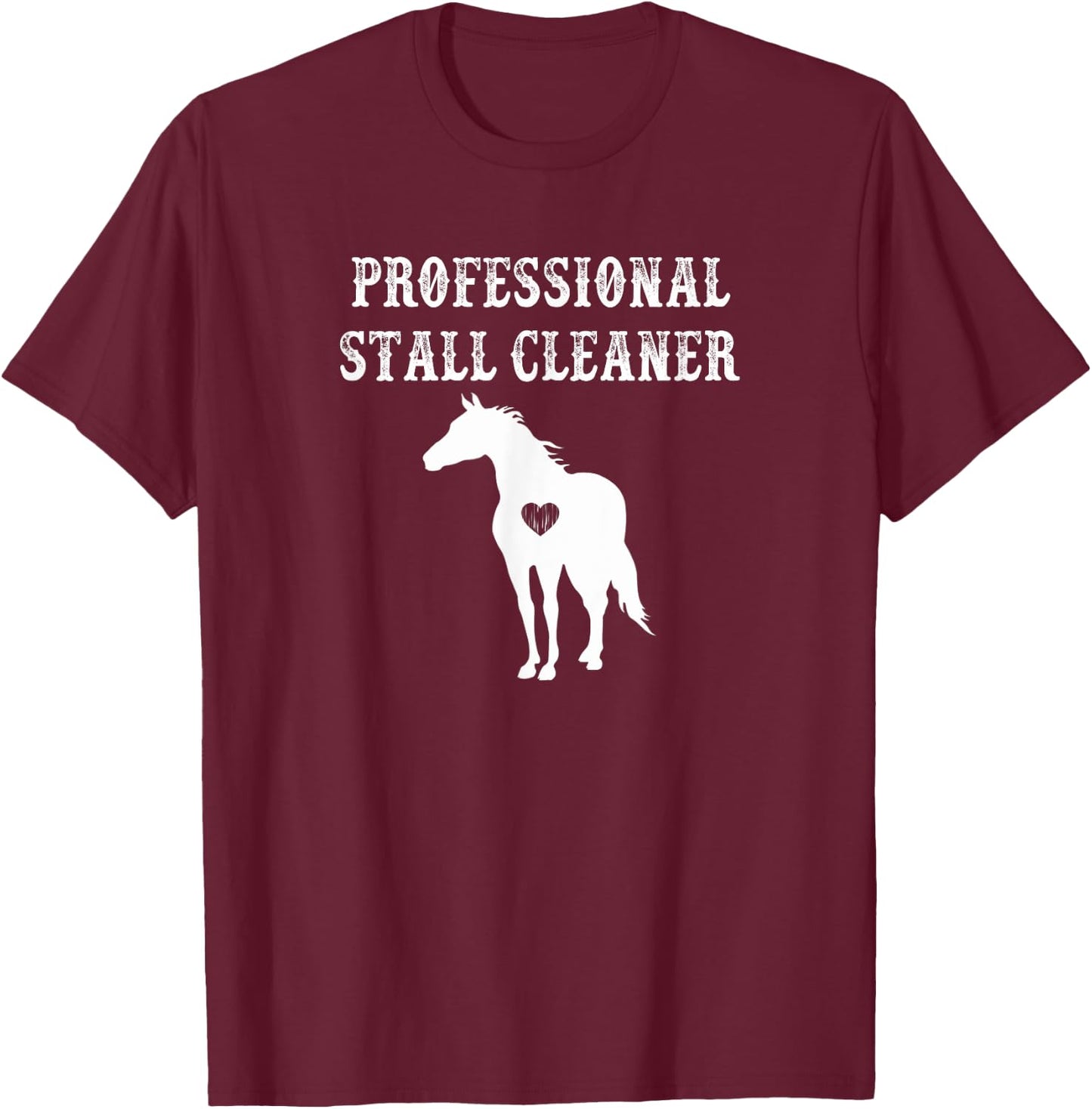 Funny Horse Shirt Professional Stall Cleaner Barn Gift T-Shirt - T-Shirt | Maroon