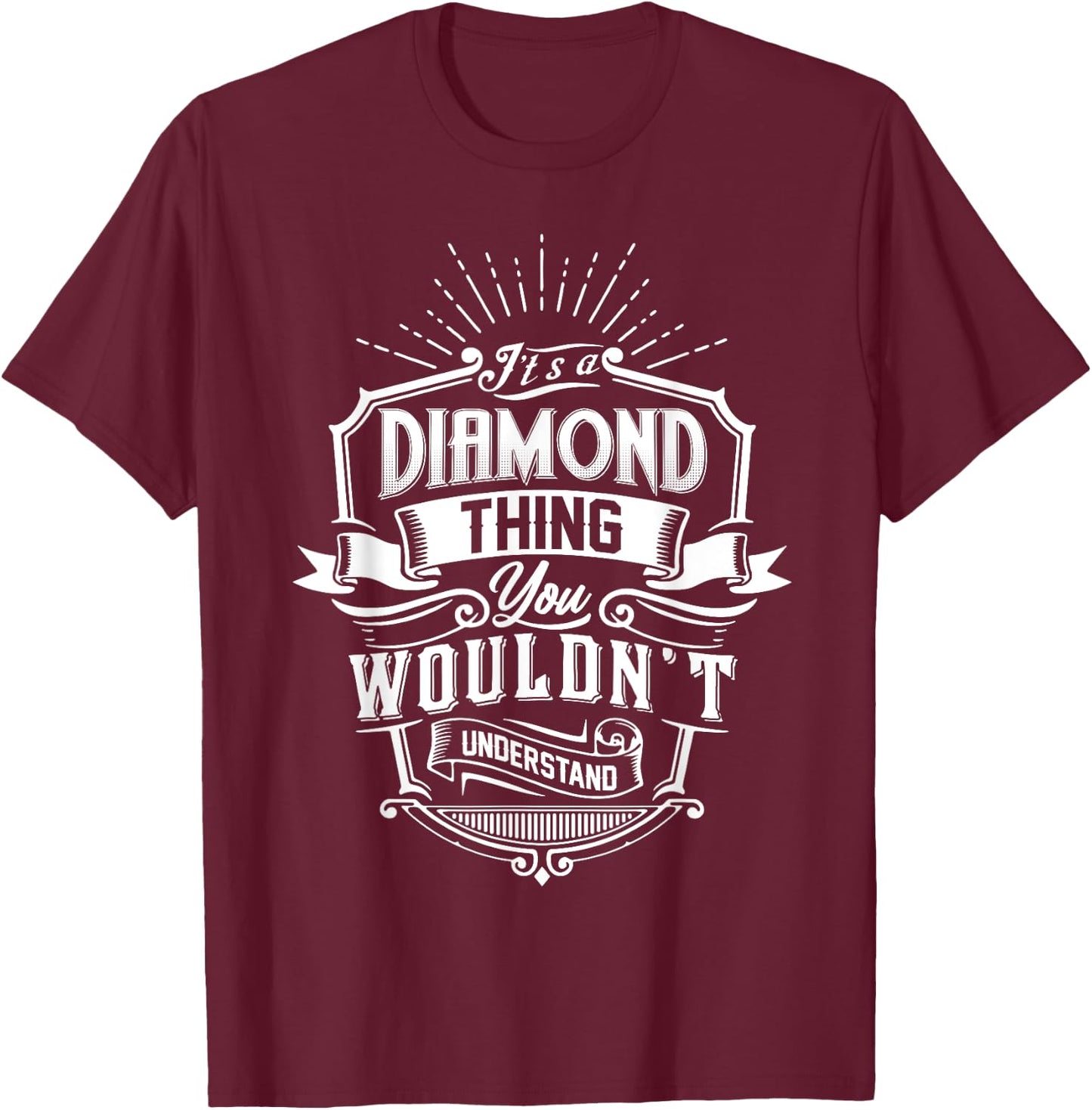It's A DIAMOND Thing You Wouldn't Understand Name Vintage T-Shirt - T-Shirt | Maroon