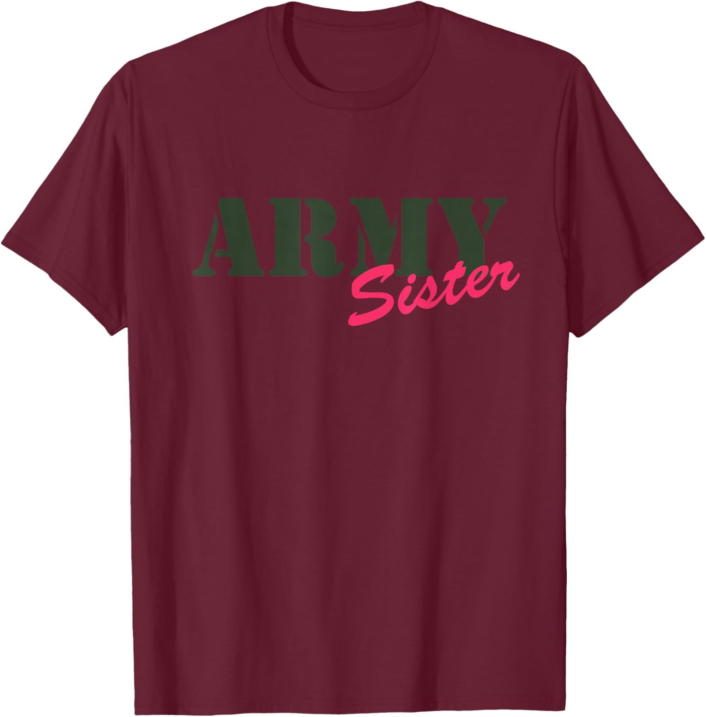 Proud Army Sister - Camouflage Shirt Army Sister T-Shirt - T-Shirt | Maroon