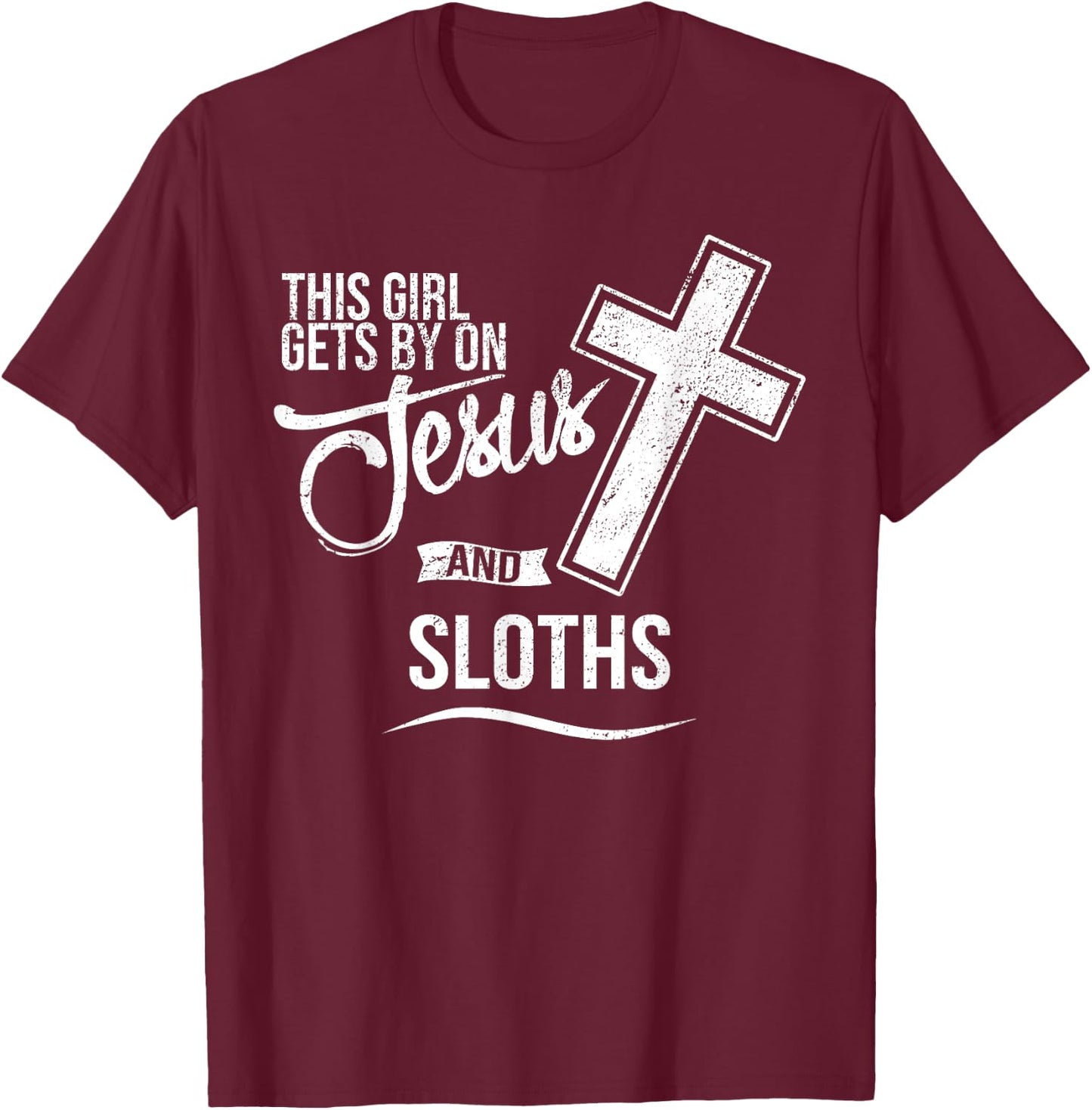 This Girl Gets By On Jesus and SLOTHS Religious SLOTH T-Shirt - T-Shirt | Maroon
