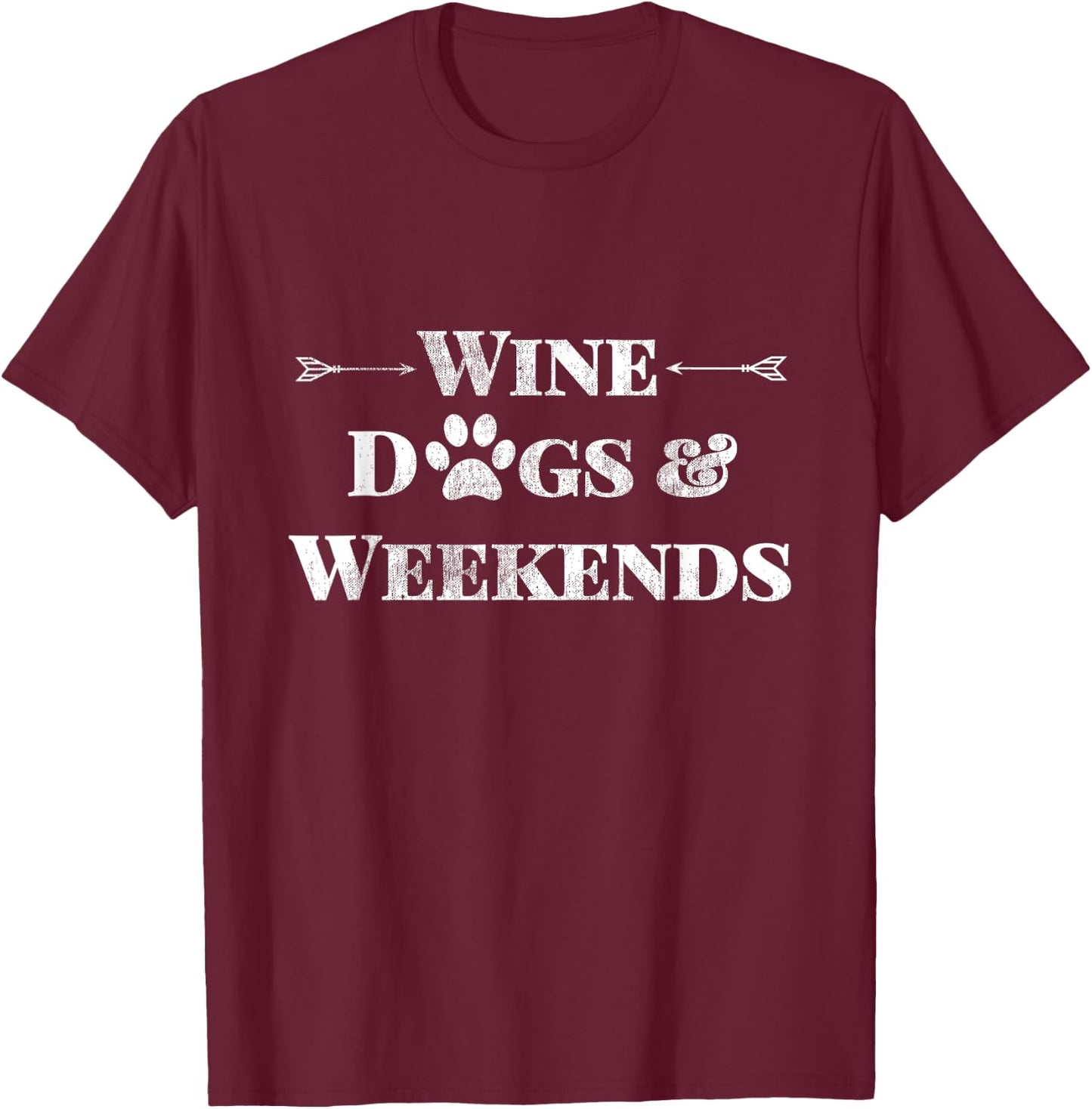 Wine Dogs & Weekends Cute Trendy Quote With Dog Paw & Arrows Men Women T-Shirt - T-Shirt | Maroon