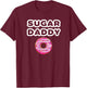 Sugar Daddy fun Fathers Day Father Pop Gift T-Shirt - T-Shirt | Maroon
