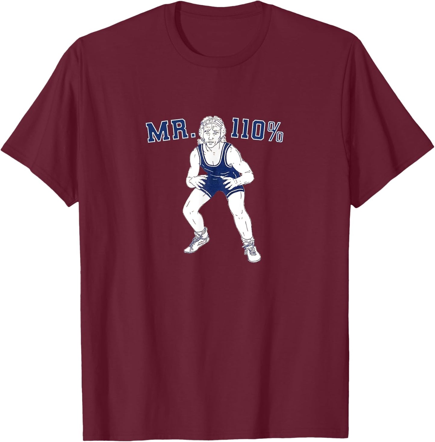 Mr. 110% Wrestling T-Shirt - T-Shirt | Maroon
