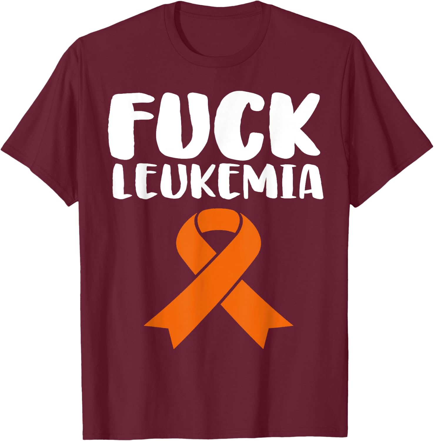Fuck Leukemia Funny Leukemia Awareness T-Shirt - T-Shirt | Maroon