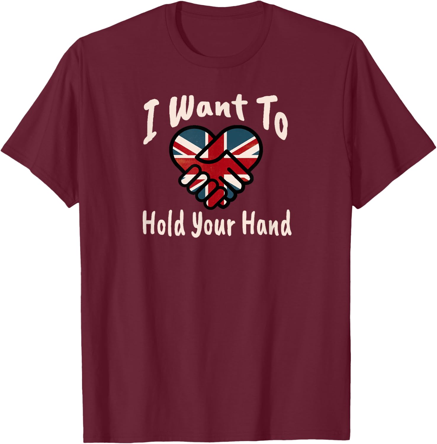 I Want To Hold Your Hand T-Shirt - T-Shirt | Maroon