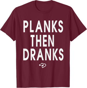 Funny Planks Then Dranks Workout Exercise Planking T-Shirt - T-Shirt | Maroon