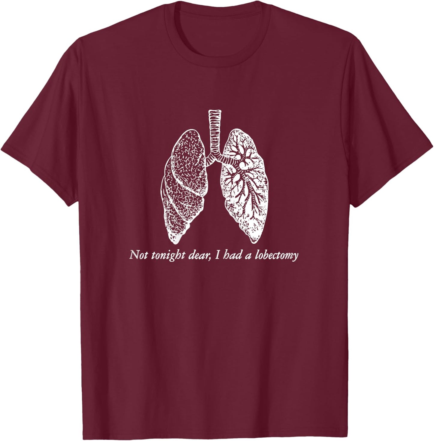 Lobectomy Get Well Gag Gift Funny Lung Surgery Recovery T-Shirt - T-Shirt | Maroon