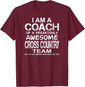 I Am a Coach Of Freakishly Awesome Cross Country Team And T-Shirt - T-Shirt | Maroon