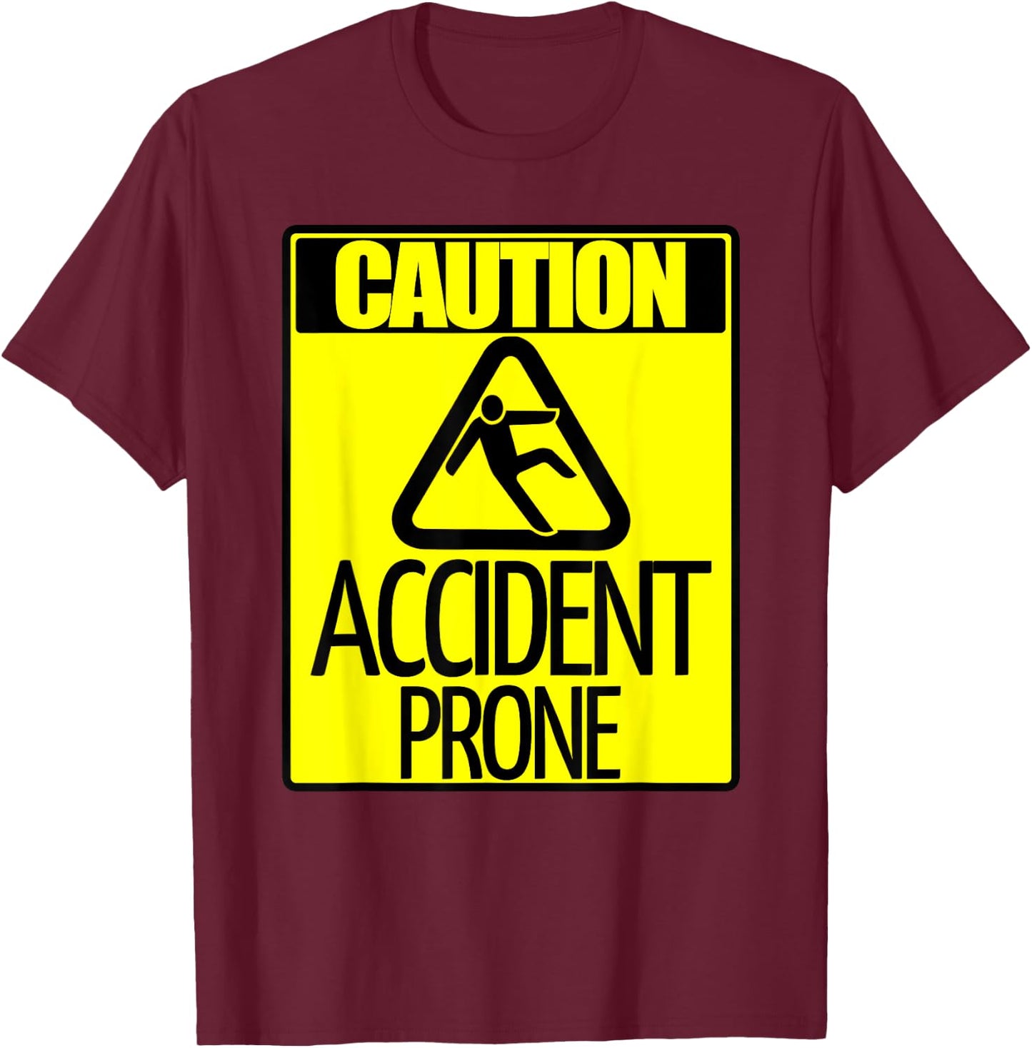 Caution Accident Prone Sign Funny Clumsy Person T Shirt T-Shirt - T-Shirt | Maroon