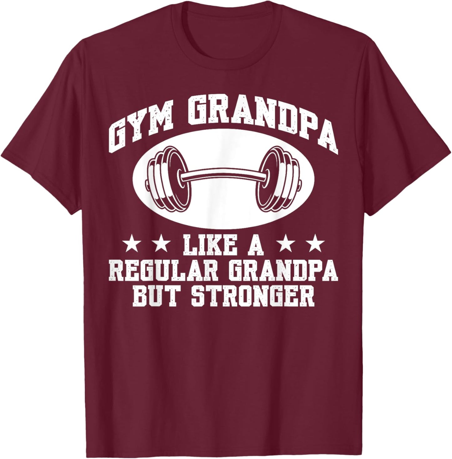 Lifting Gym Fitness Design Regular Grandpa But Stronger Funny Gym - -Adults, Black, Small, Short Sleeve T-Shirt - T-Shirt | Maroon