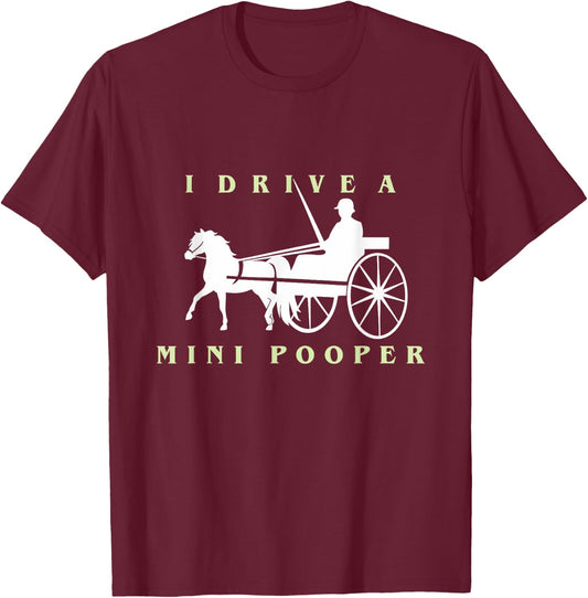 I Drive a Mini Pooper | Trending Miniature Horse T-Shirt - T-Shirt | Maroon