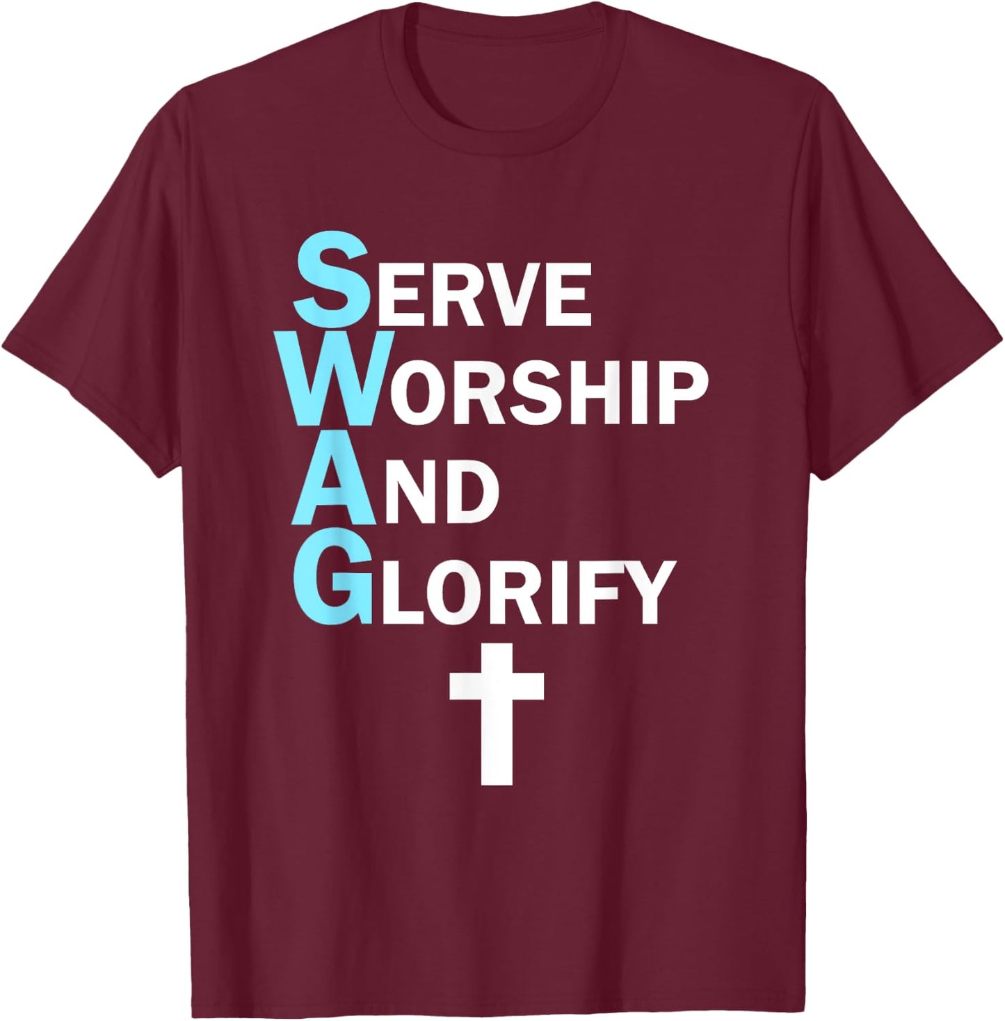 Jesus SWAG Serve Worship and Glorify Faith Religious T-Shirt - T-Shirt | Maroon
