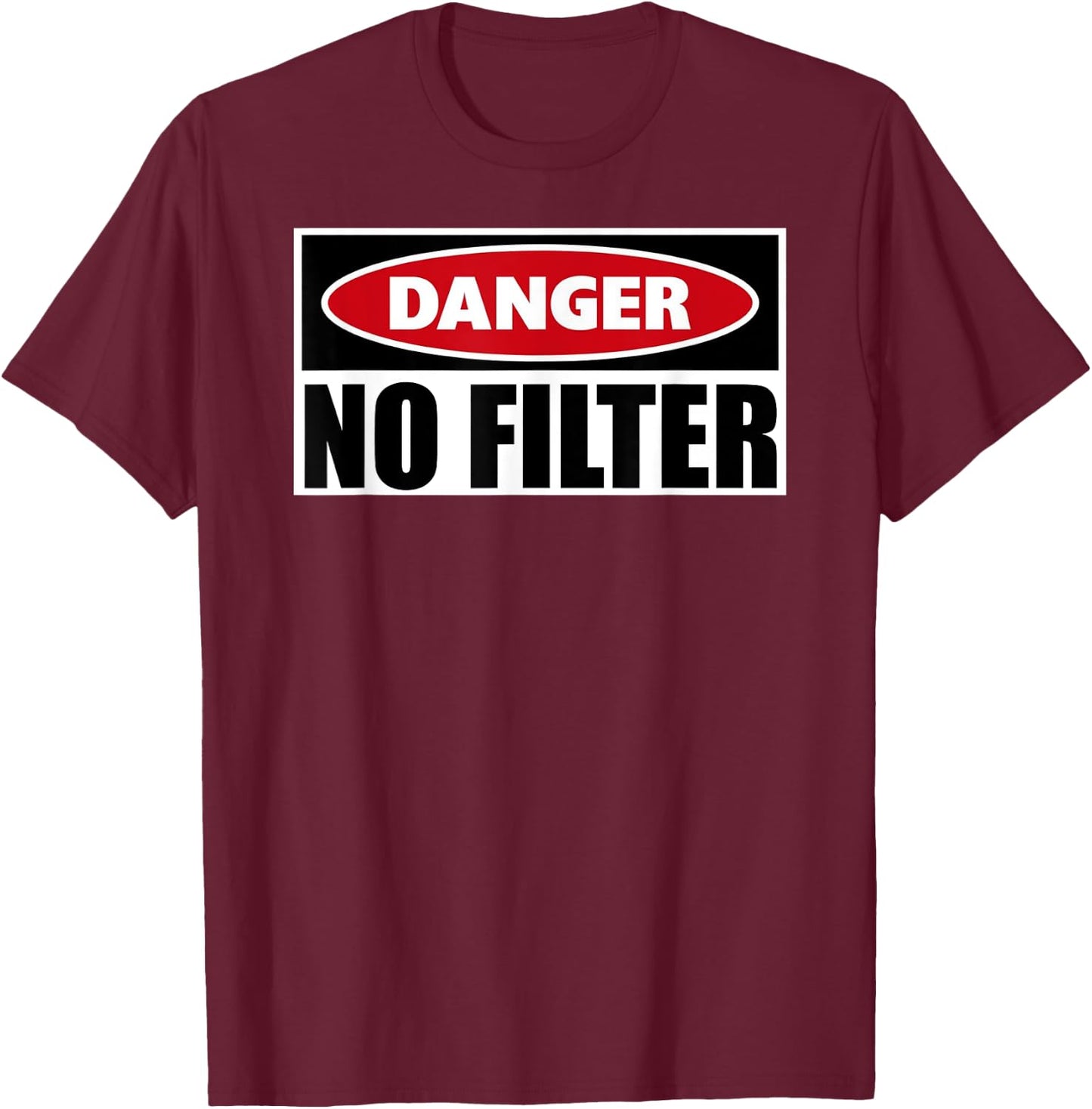 Danger No Filter Gag Gifts - Funny Warning Caution Big Mouth T-Shirt - T-Shirt | Maroon