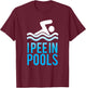 I Pee in Pools T -Shirt, Funny Pool Swimming Shirts T-Shirt - T-Shirt | Maroon