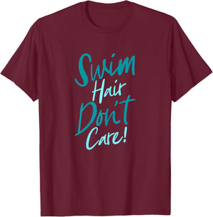 Swim Hair Don't Care Funny Swimming Saying Swimmers Script T-Shirt - T-Shirt | Maroon