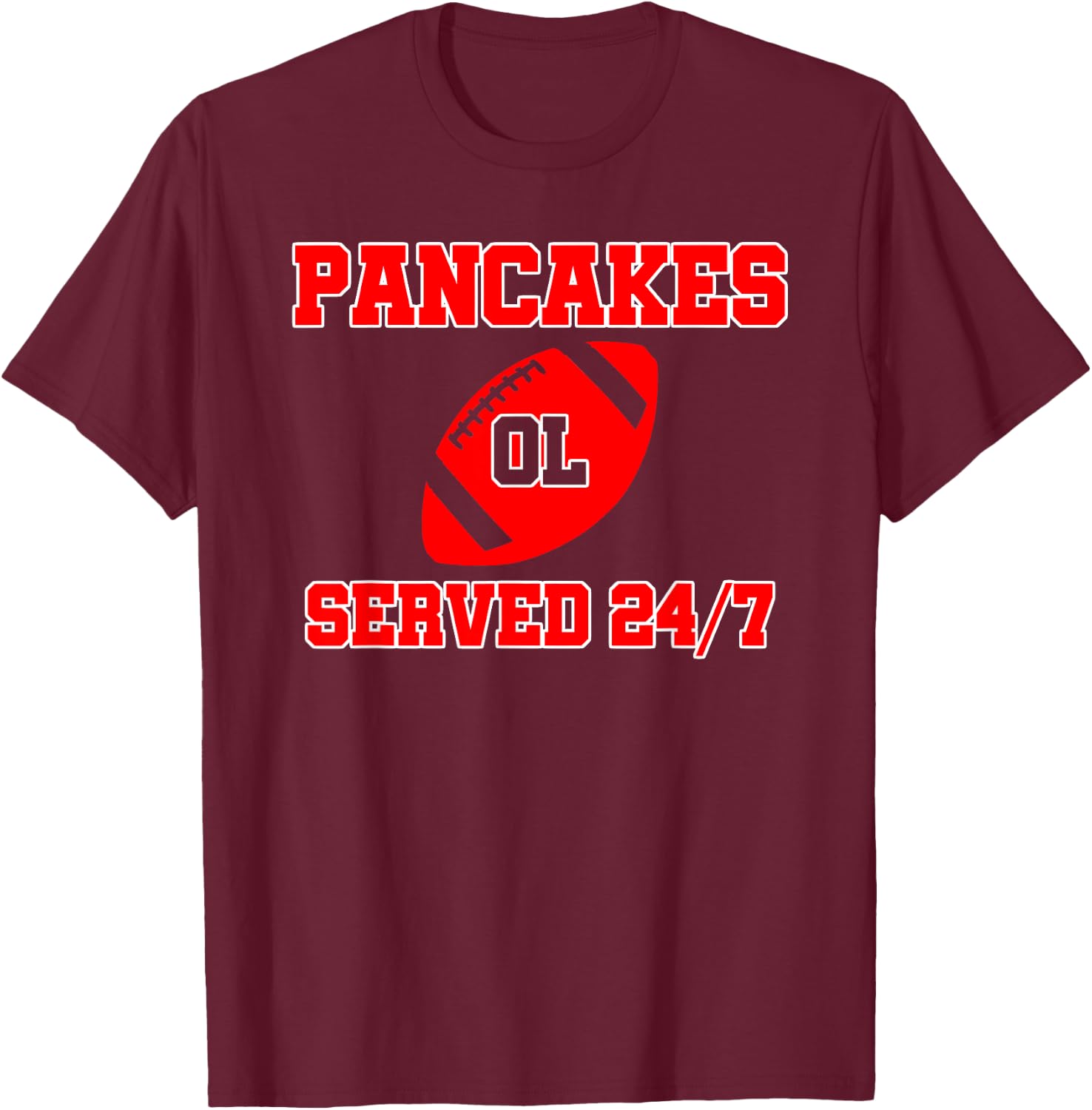 Pancakes Served 24/7 Offensive Lineman Football Team T-Shirt - T-Shirt | Maroon