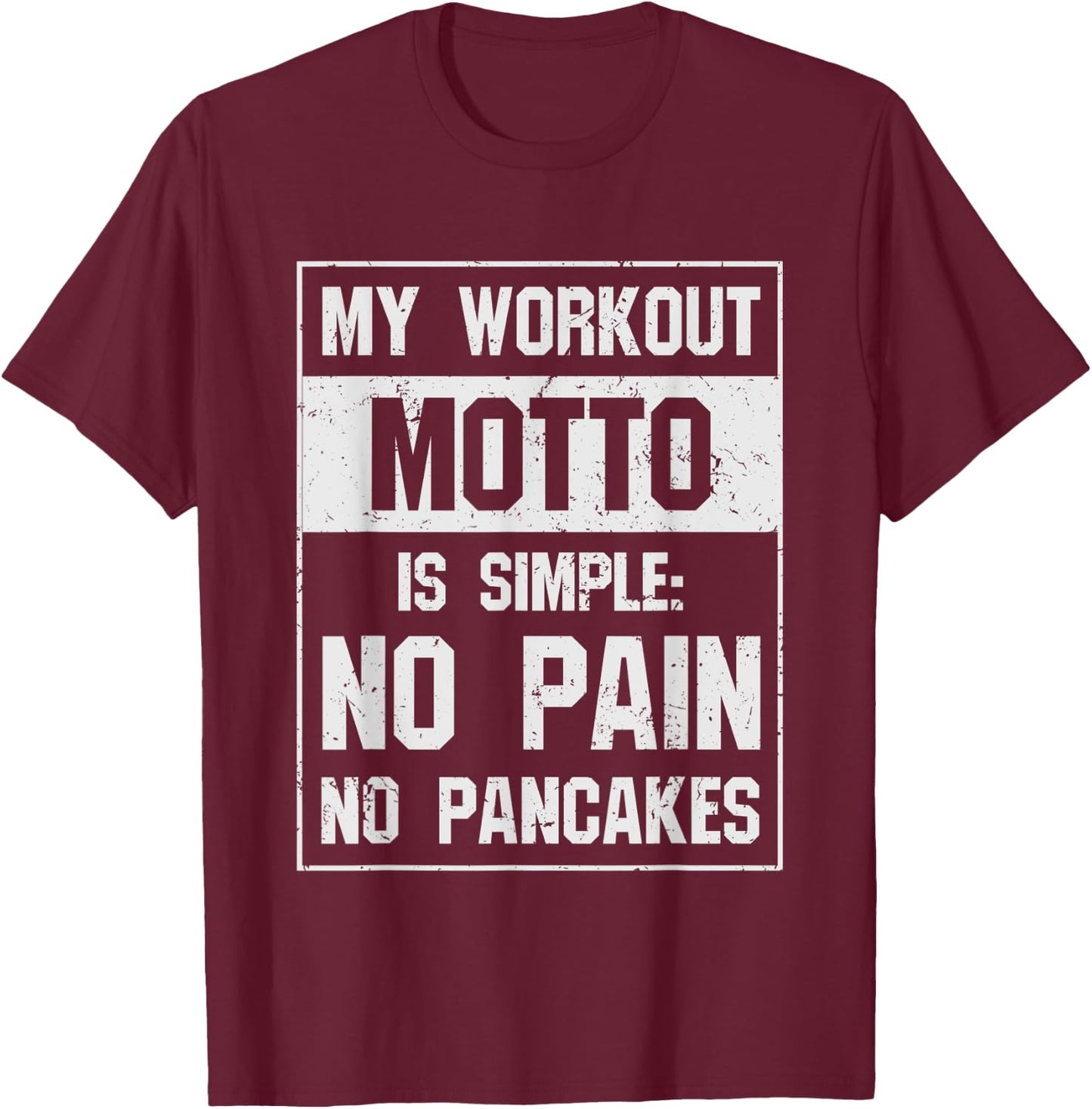Funny Pancake T Shirt- My Workout Motto Is Simple No Pain T-Shirt - T-Shirt | Maroon