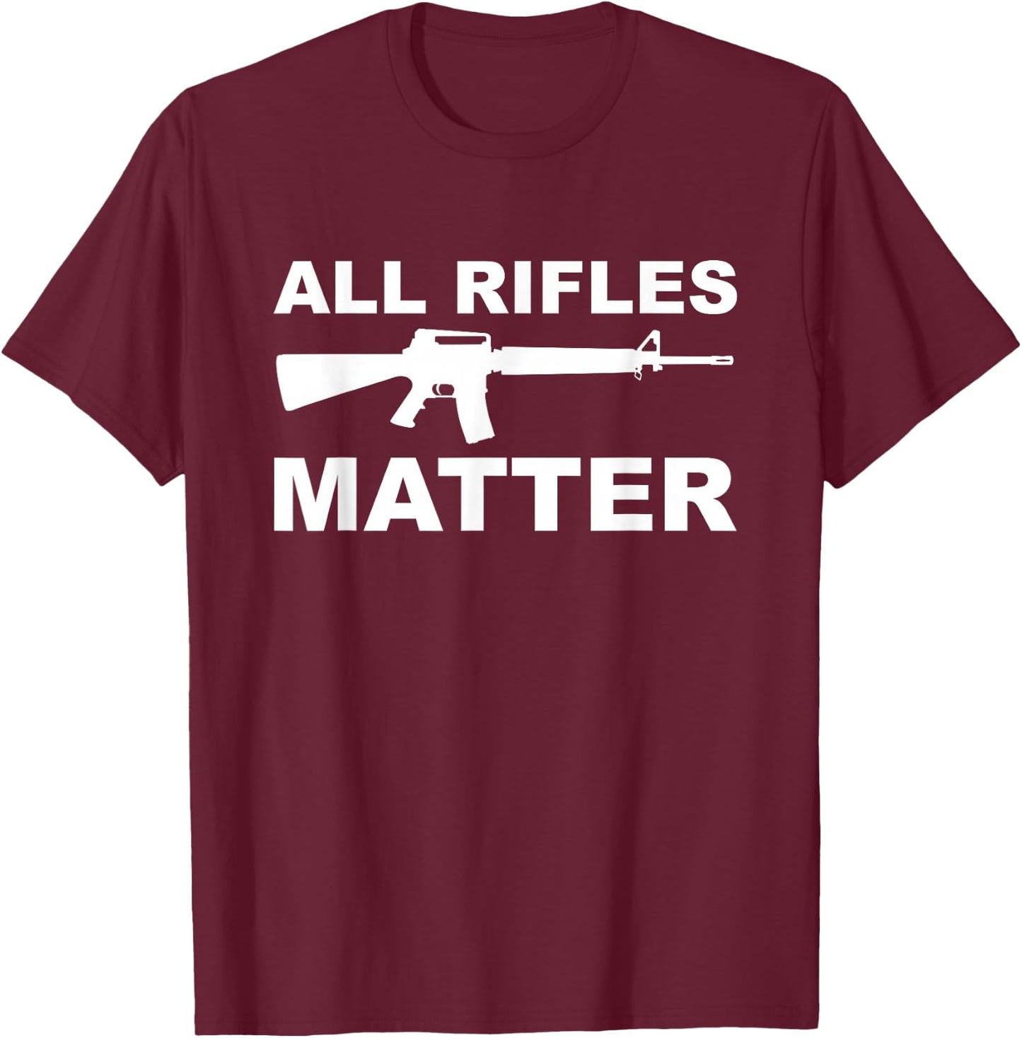 All Rifles Matter T-Shirt - T-Shirt | Maroon